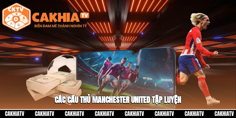 Dàn sao Manchester United trong buổi tập luyện